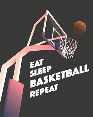 Book cover for Eat Sleep Basketball Repeat