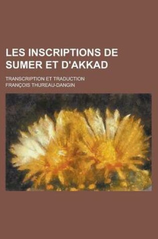 Cover of Les Inscriptions de Sumer Et D'Akkad; Transcription Et Traduction