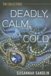 Book cover for Deadly, Calm, and Cold