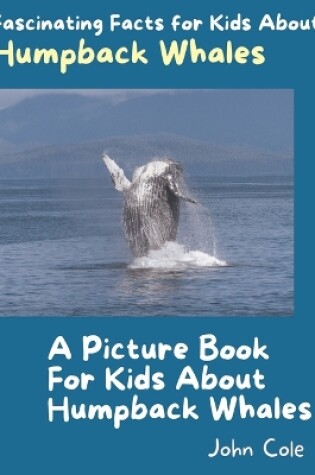 Cover of A Picture Book for Kids About Humpback Whales