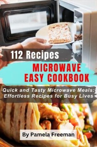 Cover of 112 Recipes Microwave Easy Cookbook