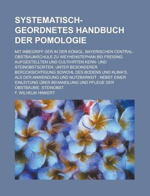 Book cover for Systematisch-Geordnetes Handbuch Der Pomologie; Mit Inbegriff Der in Der Konigl. Bayerischen Central-Obstbaumschule Zu Weyhenstephan Bei Freising Aufg