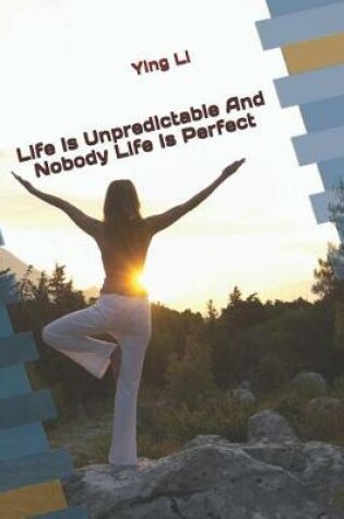 Cover of Life Is Unpredictable And Nobody Life Is Perfect