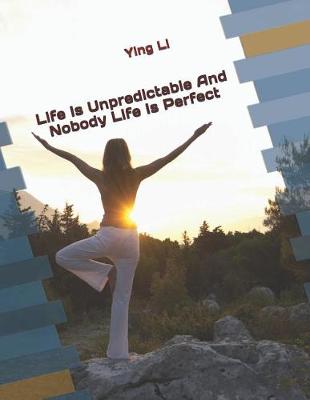 Book cover for Life Is Unpredictable And Nobody Life Is Perfect