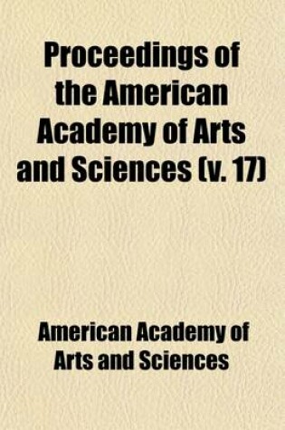 Cover of Proceedings of the American Academy of Arts and Sciences (Volume 17)