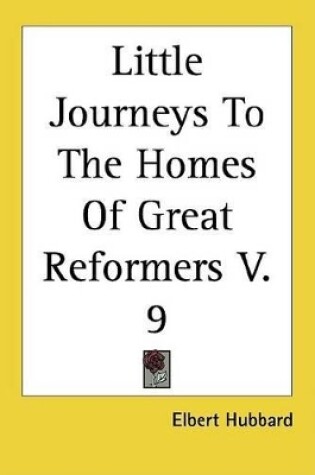 Cover of Little Journeys to the Homes of Great Reformers V. 9