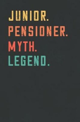 Cover of Junior. Pensioner. Myth. Legend.