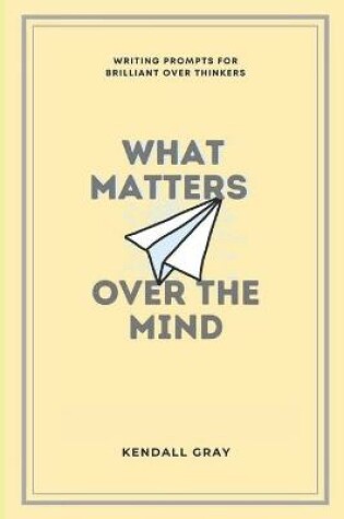 Cover of What Matters Over the Mind