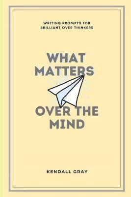 Book cover for What Matters Over the Mind