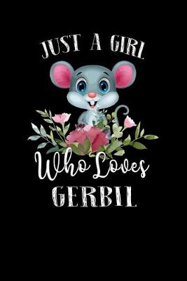 Book cover for Just a Girl Who Loves Gerbil