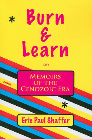 Cover of Burn & Learn or Memoirs of the Cenozoic Era