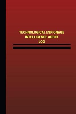 Book cover for Technological Espionage Intelligence Agent Log (Logbook, Journal - 124 pages, 6