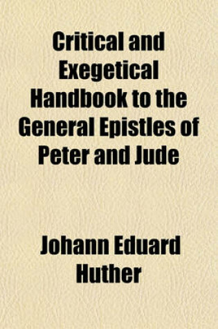 Cover of Critical and Exegetical Handbook to the General Epistles of Peter and Jude