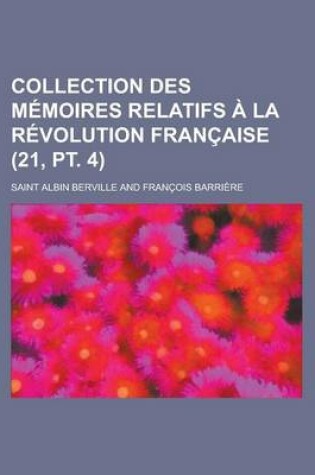 Cover of Collection Des M Moires Relatifs La R Volution Fran Aise (21, PT. 4)