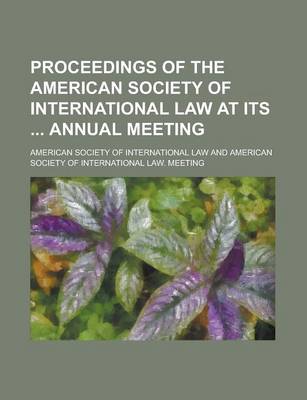 Book cover for Proceedings of the American Society of International Law at Its Annual Meeting