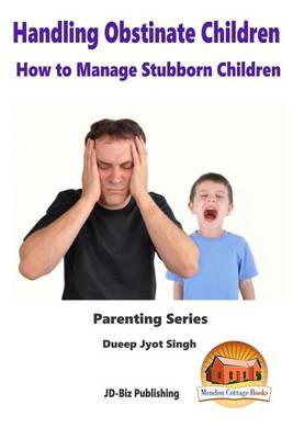 Book cover for Handling Obstinate Children - How to Manage Stubborn Children