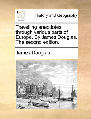 Book cover for Travelling Anecdotes Through Various Parts of Europe. by James Douglas. the Second Edition.