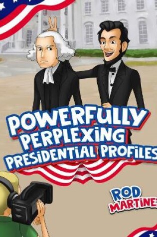 Cover of Powerfully Perplexing Presidential Profiles