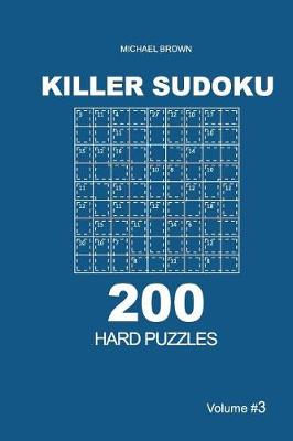 Cover of Killer Sudoku - 200 Hard Puzzles 9x9 (Volume 3)