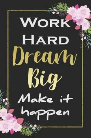 Cover of Work Hard, Dream Big, Make It Happen