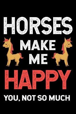 Book cover for Horses Make Me Happy You, Not So Much