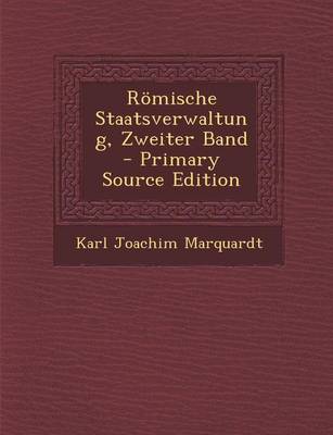 Book cover for Romische Staatsverwaltung, Zweiter Band - Primary Source Edition