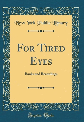 Book cover for For Tired Eyes: Books and Recordings (Classic Reprint)