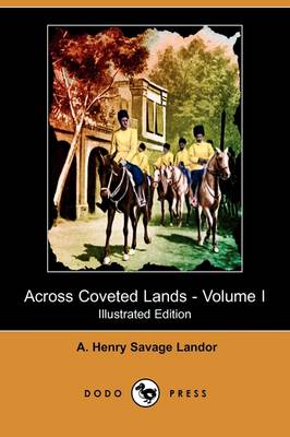 Book cover for Across Coveted Lands; Or, a Journey from Flushing (Holland) to Calcutta, Overland - Volume I (Illustrated Edition) (Dodo Press)