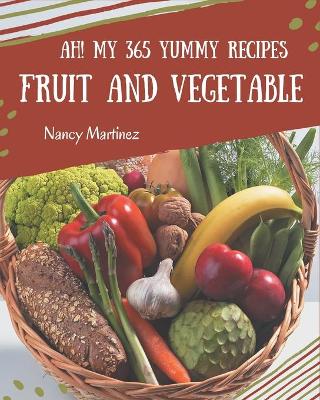 Book cover for Ah! My 365 Yummy Fruit and Vegetable Recipes