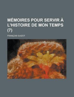 Book cover for Memoires Pour Servir A L'Histoire de Mon Temps (7)