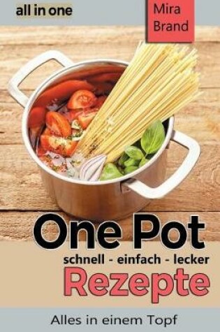 Cover of One Pot Rezepte - Schnell Einfach Lecker