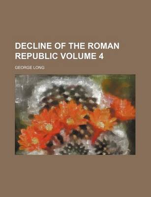 Book cover for Decline of the Roman Republic Volume 4