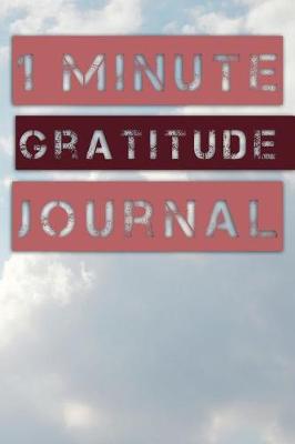 Book cover for 1 Minute Gratitude Journal