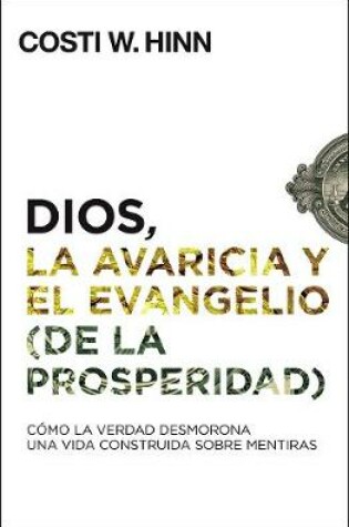 Cover of Dios, La Avaricia Y El Evangelio (de la Prosperidad)