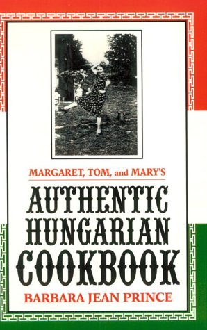 Cover of Margaret, Tom, and Mary's Authentic Hungarian Cookbook