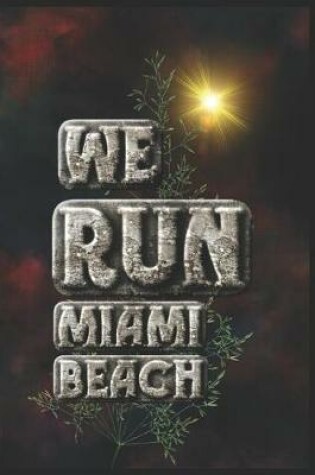 Cover of We Run Miami Beach