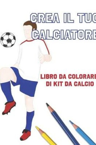 Cover of Crea Il Tuo Calciatore