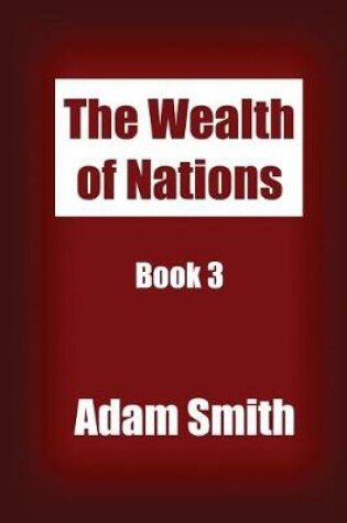 Cover of The Wealth of Nations Book 3
