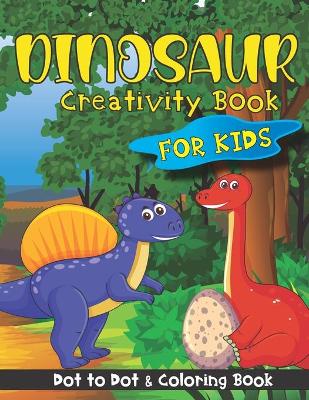 Book cover for Dinosaur Creativity Book For Kids