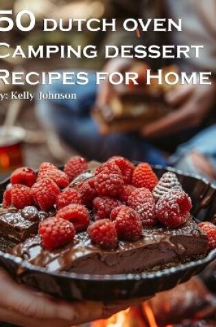 Cover of 50 Dutch Oven Camping Dessert Recipes for Home