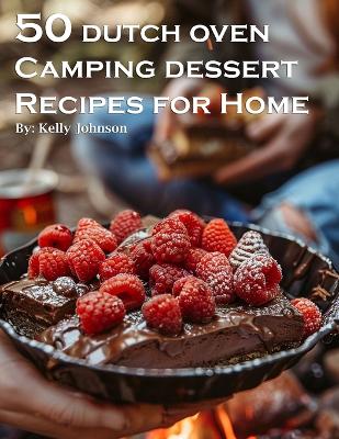 Book cover for 50 Dutch Oven Camping Dessert Recipes for Home