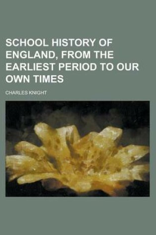 Cover of School History of England, from the Earliest Period to Our Own Times