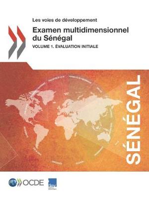 Book cover for Les Voies de Développement Examen Multidimensionnel Du Sénégal Volume 1. Évaluation Initiale