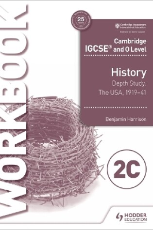 Cover of Cambridge IGCSE and O Level History Workbook 2C - Depth study:  The United States, 1919–41