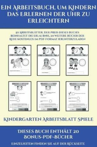 Cover of Kindergarten Arbeitsblatt Spiele (Ein Arbeitsbuch, um Kindern das Erlernen der Uhr zu erleichtern)