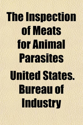 Book cover for The Inspection of Meats for Animal Parasites