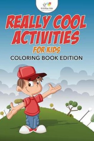 Cover of Really Cool Activities For Kids Coloring Book Edition