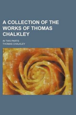 Cover of A Collection of the Works of Thomas Chalkley; In Two Parts