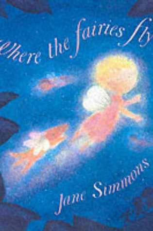 Cover of Where the Fairies Fly