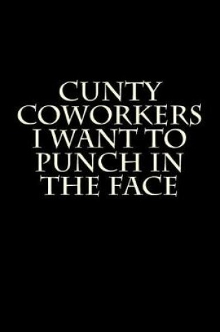 Cover of Cunty Coworkers I Want to Punch in the Face